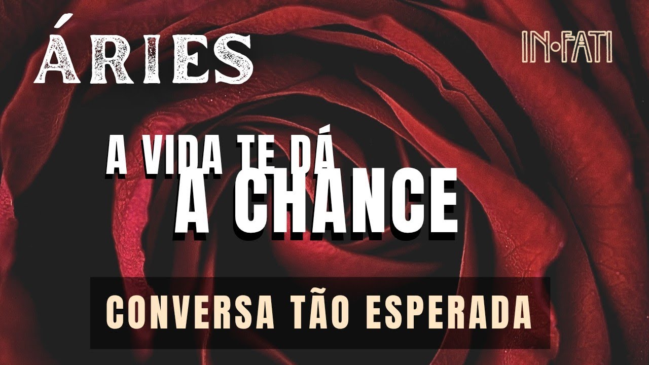 🔎 ÁRIES | CONVERSA TÃO ESPERADA • A VIDA TE DÁ A CHANCE