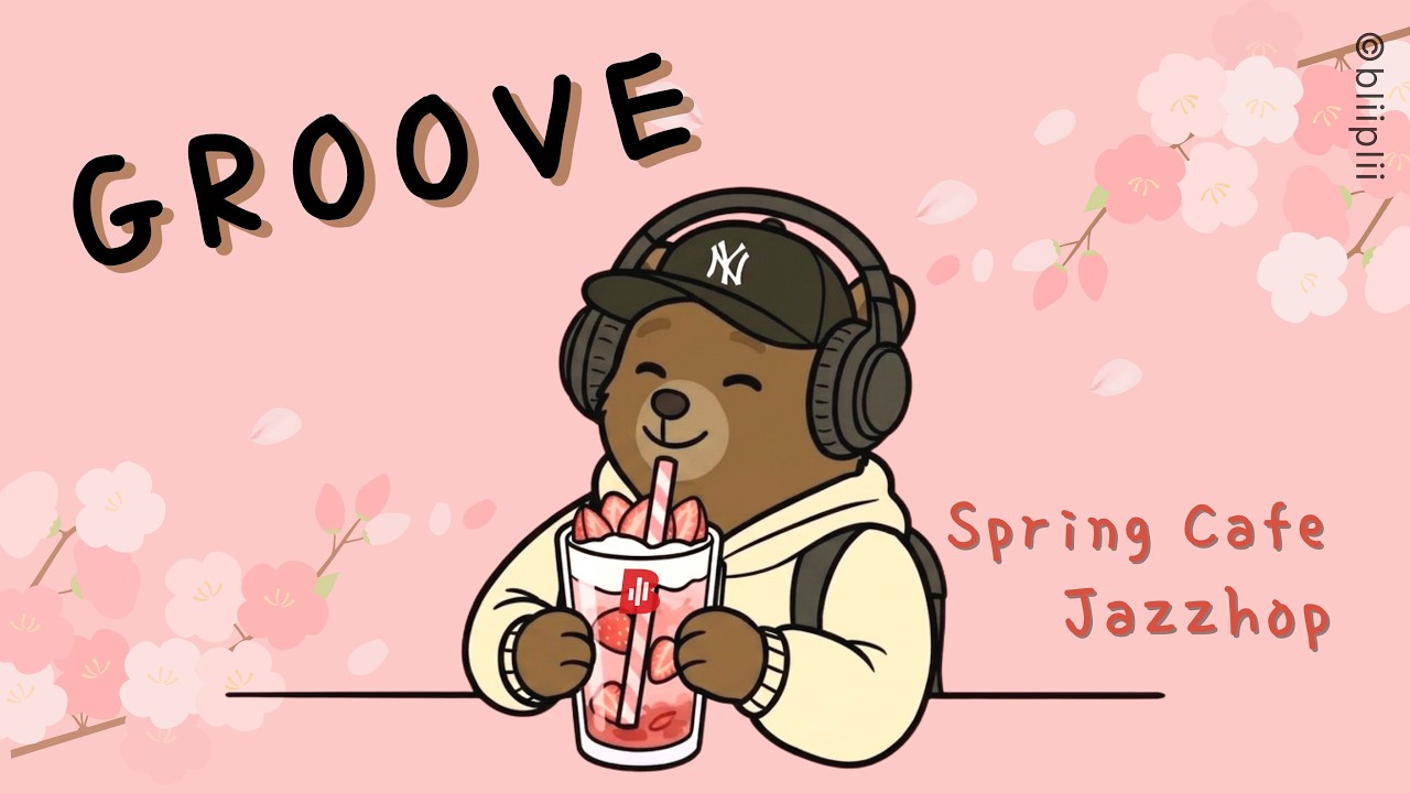 봄날 카페 그루브 플레이리스트 사장님 추천🌸Spring Cafe Groove Playlist☕| Jazzhop | 카페 • 매장 음악 • 집중 • 공부 BGM • 노동요