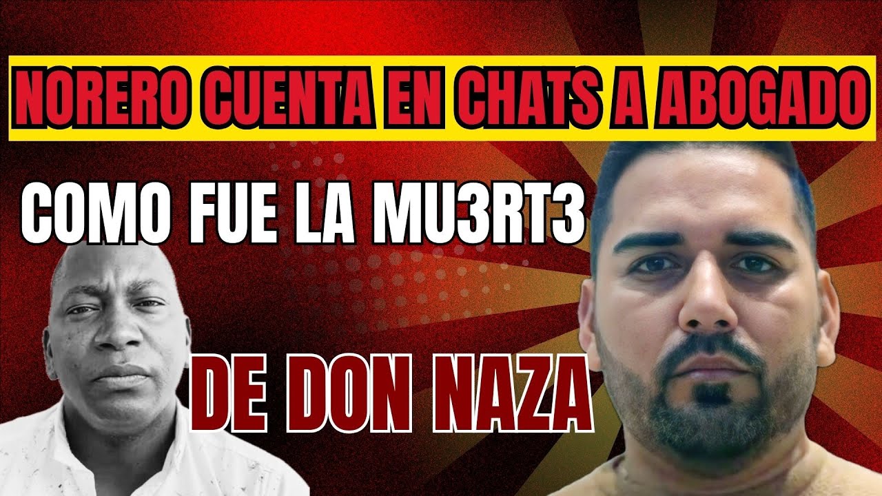 ¡Revelación Impactante! Chats Exponen como fue le deceso de Don Naza y Corrupción Judicial