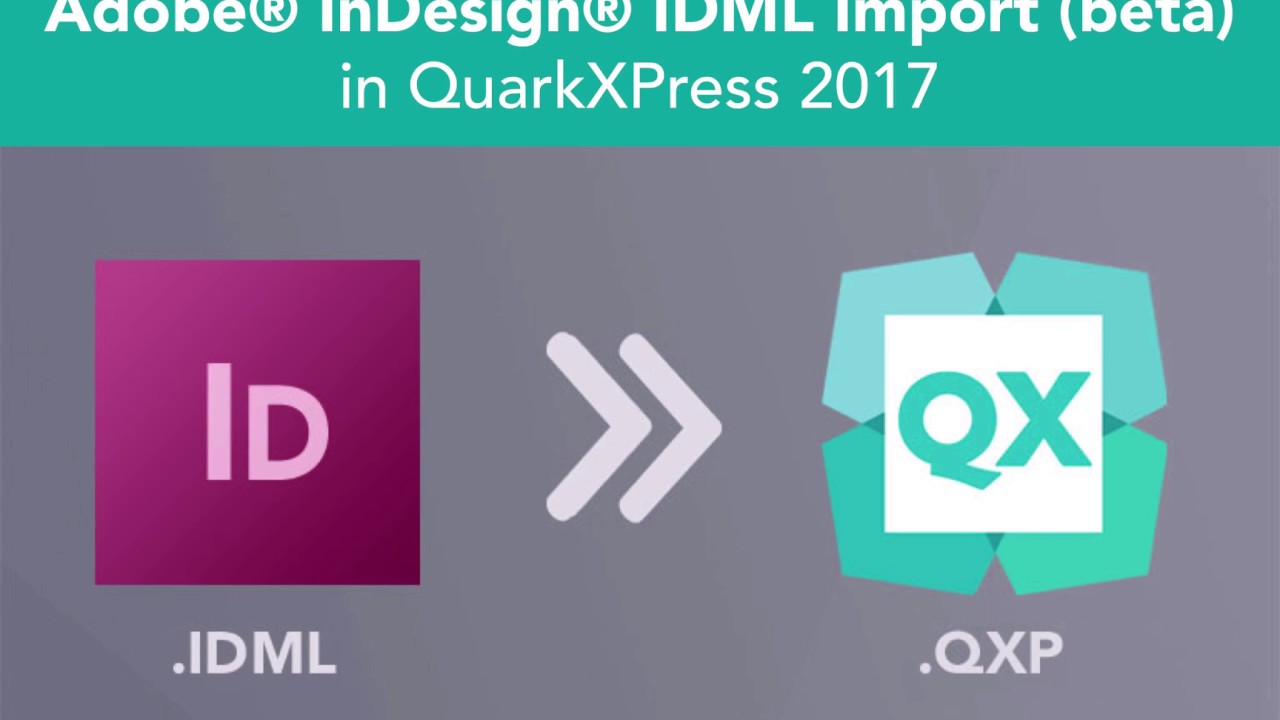 Adobe InDesign IDML Import (beta) in QuarkXPress 2017 &ndash; English