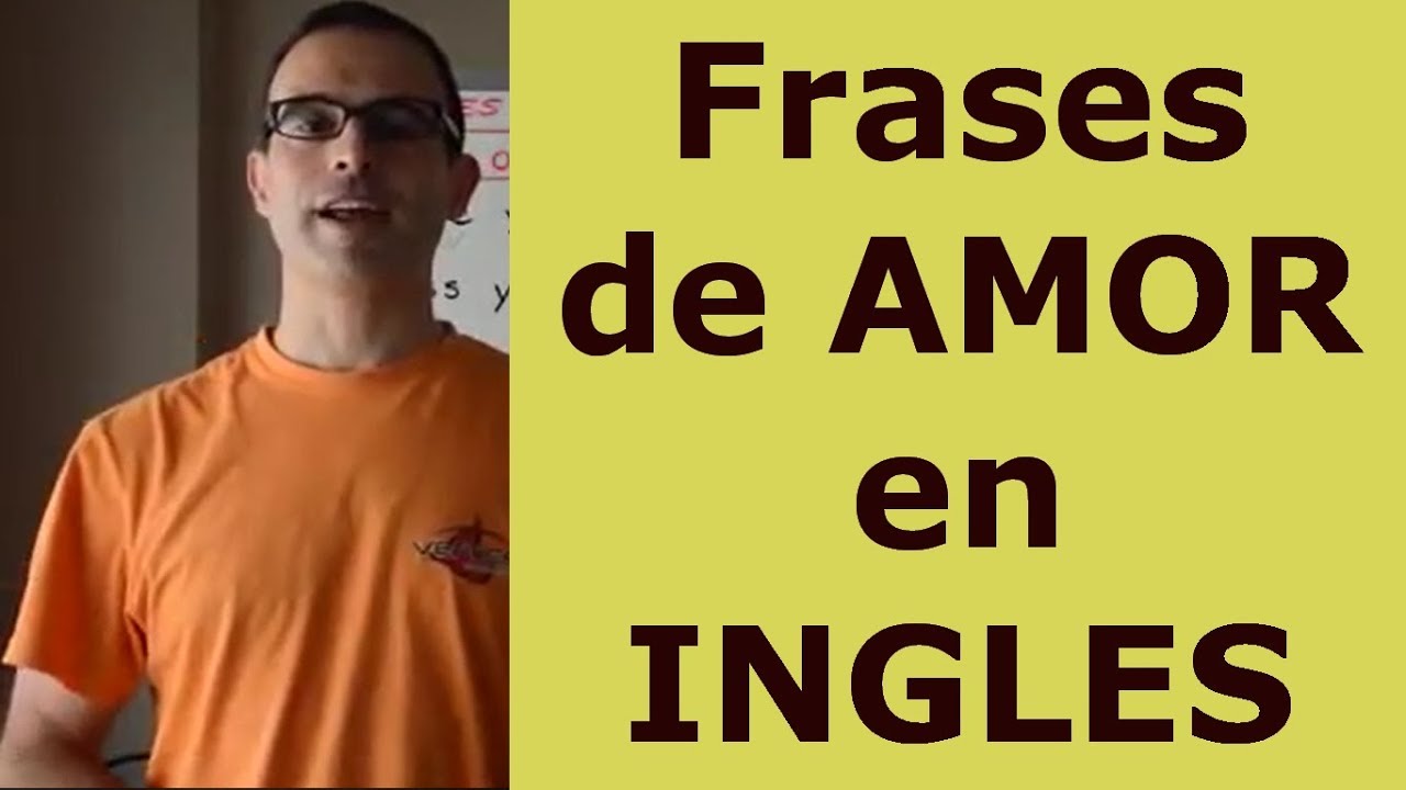 INGLES EN ESPAÑOL: Frases de AMOR en ingles
