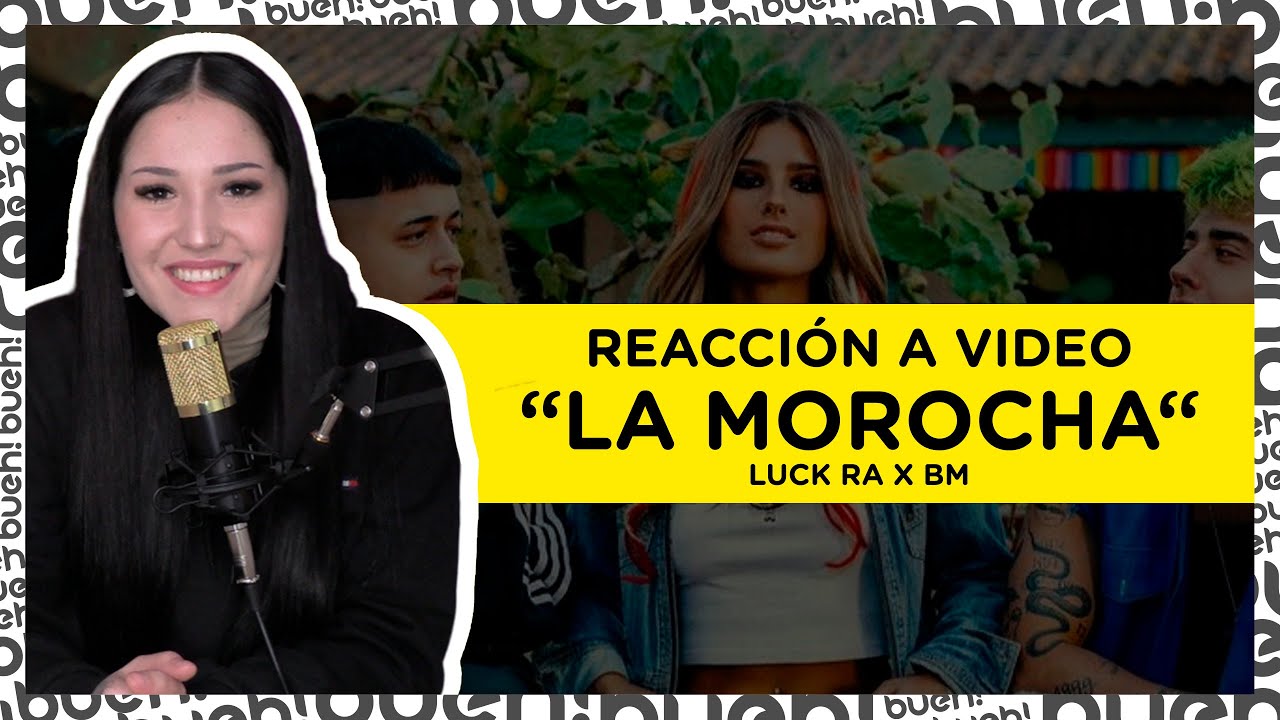 REACCIÓN LA MOROCHA - LUCK RA, BM