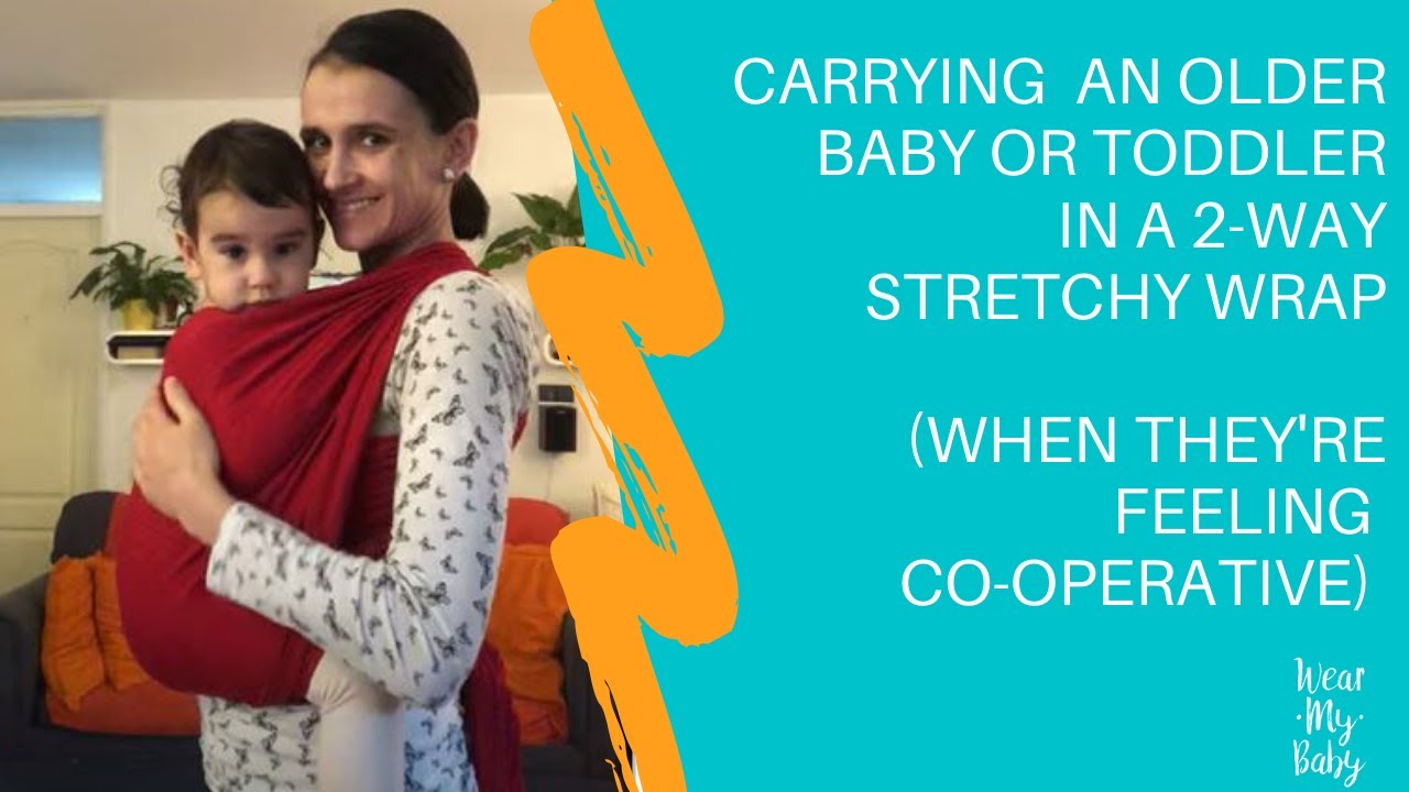Carrying a Bigger Baby or Toddler In a Stretchy Wrap