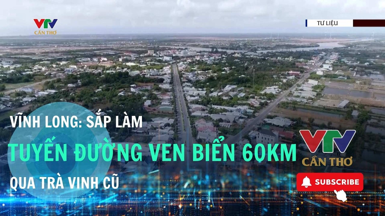 Dự án đường ven biển Vĩnh Long kỳ vọng tạo trục động lực phát triển mới. | VTV CẦN THƠ