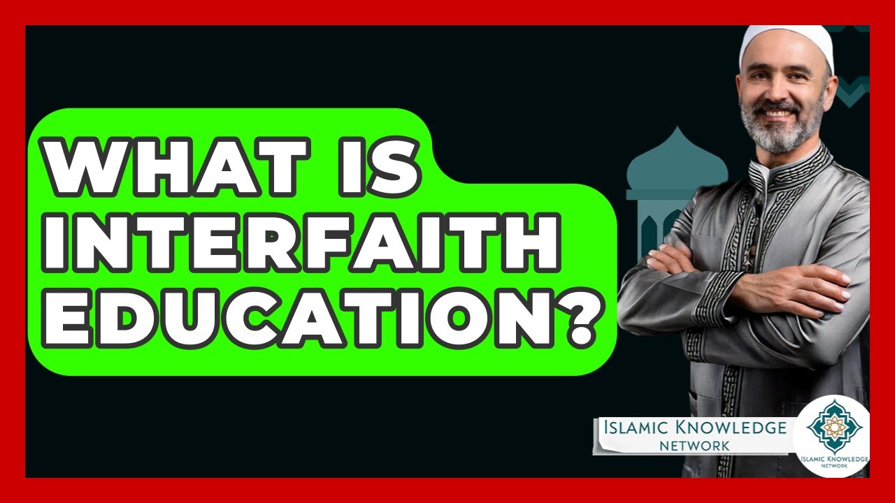 What Is Interfaith Education? - Islamic Knowledge Network