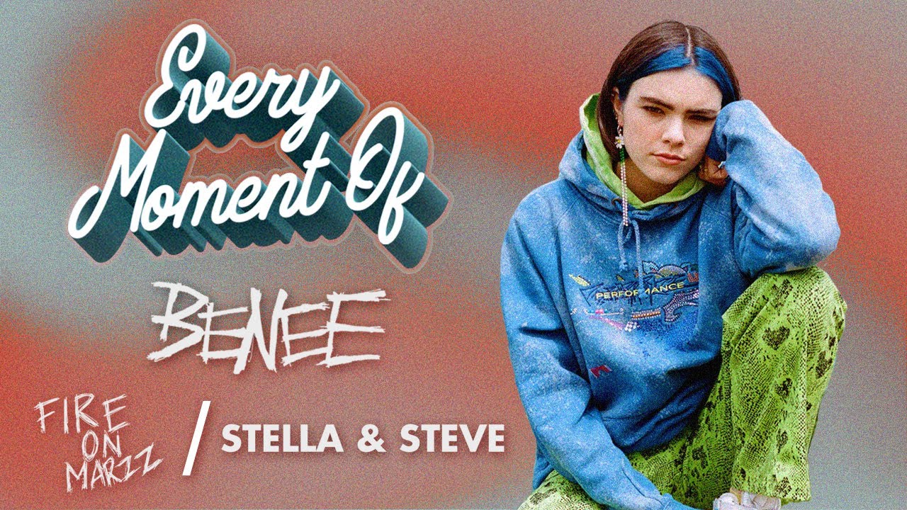 Every Moment Of: BENEE - FIRE ON MARZZ / STELLA&STEVE (But Just The Song Titles)