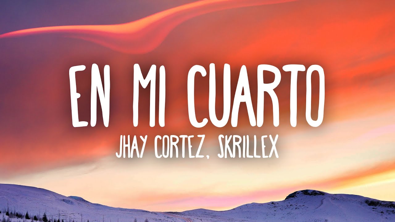 Jhay Cortez, Skrillex - En Mi Cuarto