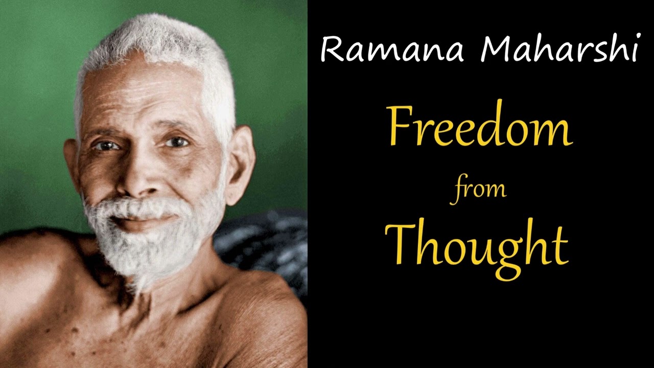 Ramana Maharshi ~ Freedom from Thoughts ~ Advaita