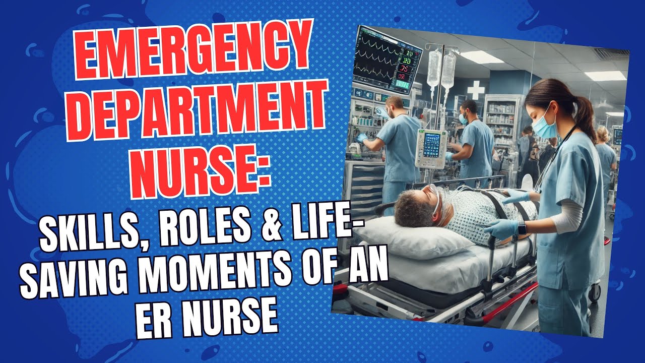 Emergency Department Nurse: Skills, Roles & Life-Saving Moments of an ER Nurse