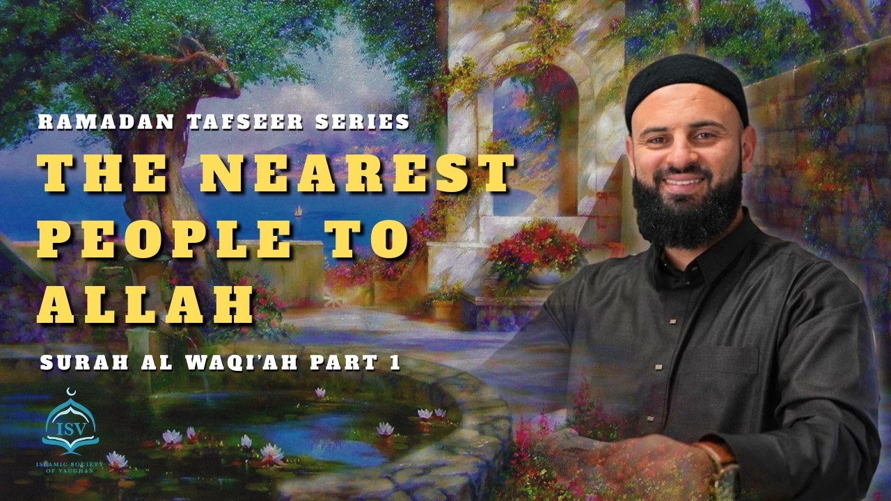 The Nearest People to Allah || Sheikh Ashur Duzan || Surah Al Waqi'ah Tafseer || 4 Ramadan 1447