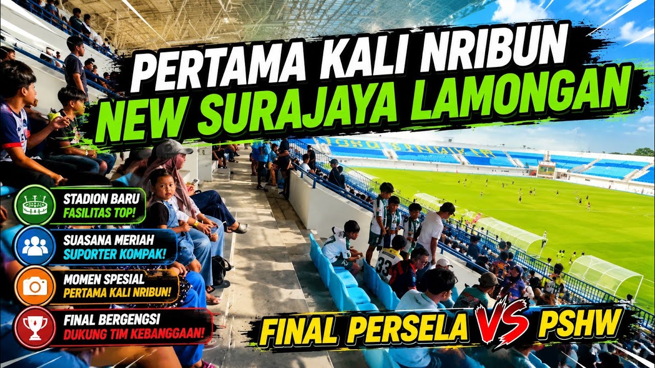 PERTAMA KALI NRIBUN DI NEW SURAJAYA LAMONGAN | FINAL PERSELA U15 VS PSHW