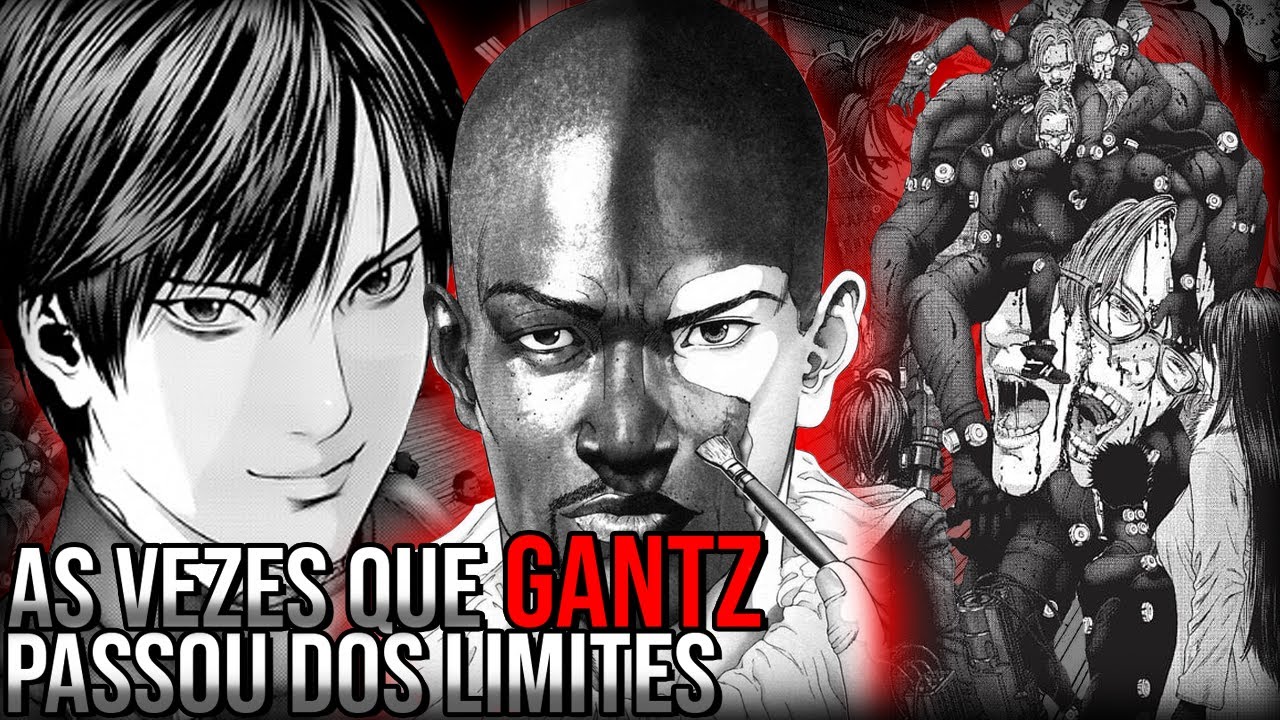 5 VEZES QUE GANTZ FOI LONGE DE MAIS