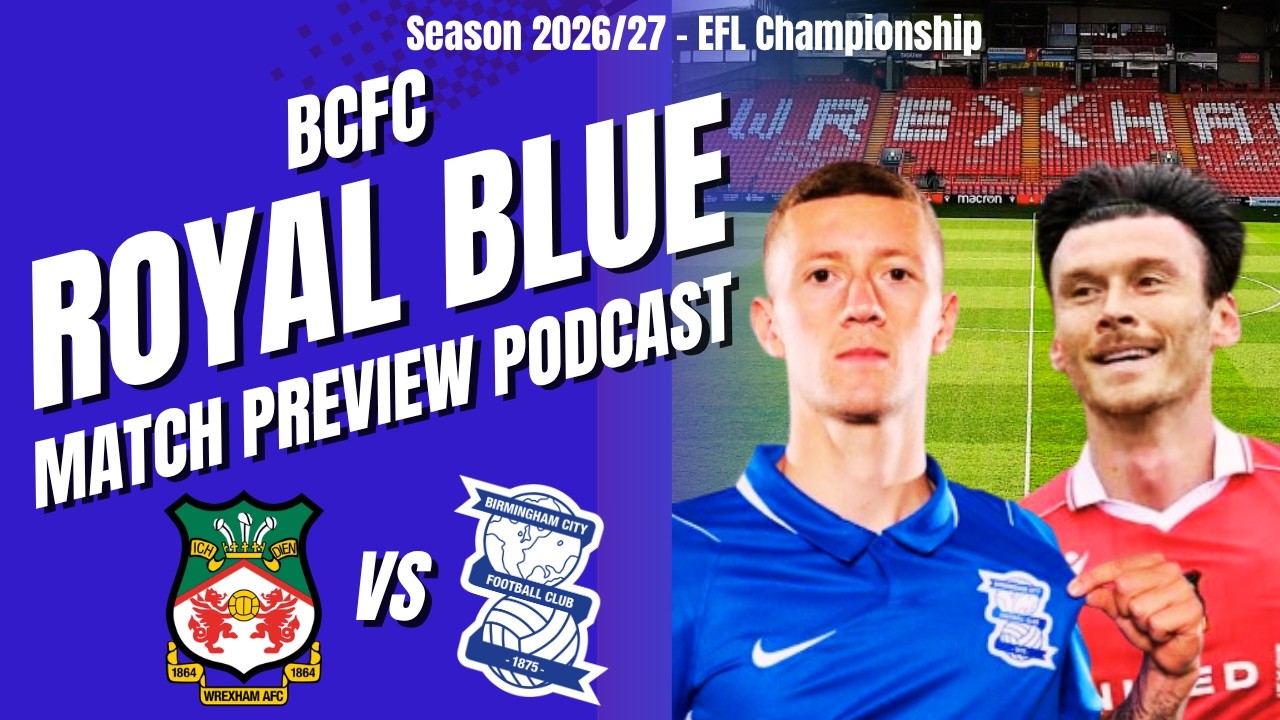 Wrexham v Birmingham City 2026/27 Pre-Match Analysis; Players, Stats, & Poss Line Ups #564