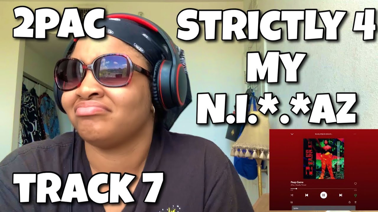 2PAC “ STRICTLY 4 MY N.I.*.*AZ ALBUM REACTION “ PEEP GAME “