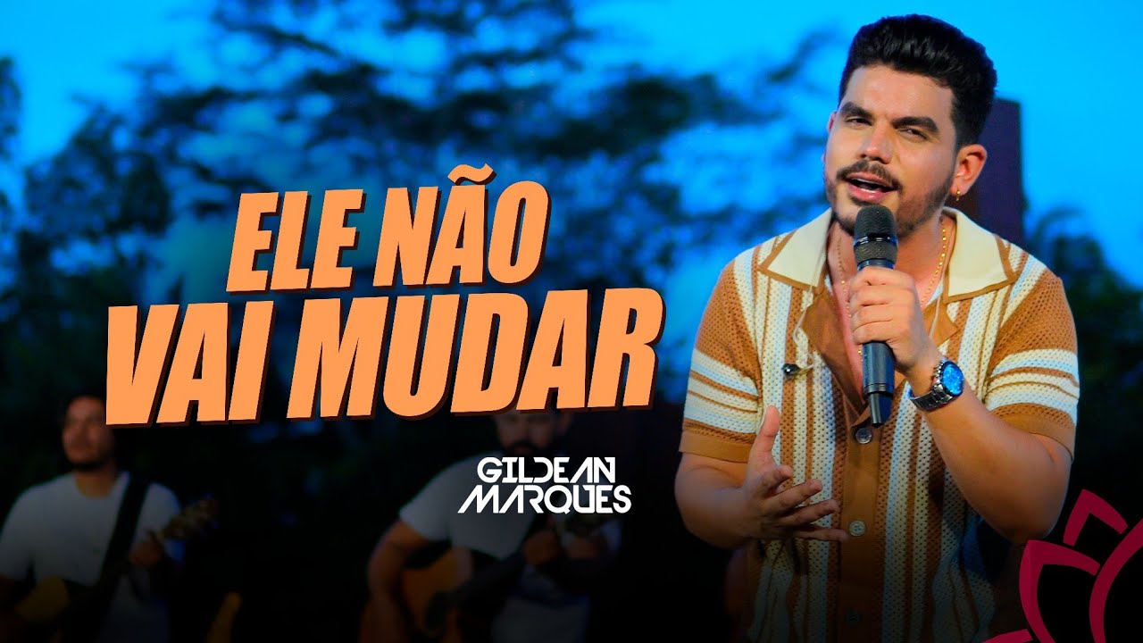 Gildean Marques - Ele N&atilde;o Vai Mudar 