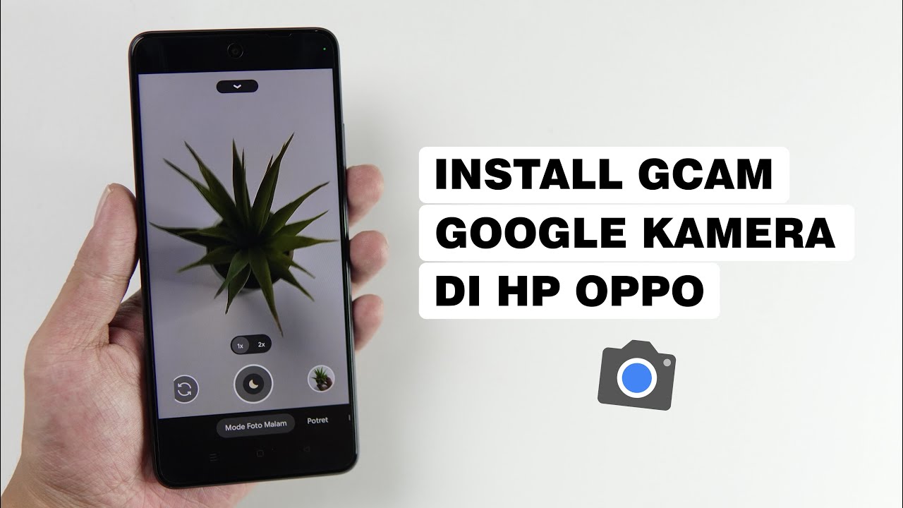 Cara Memasang Google Kamera (Gcam) Di HP OPPO