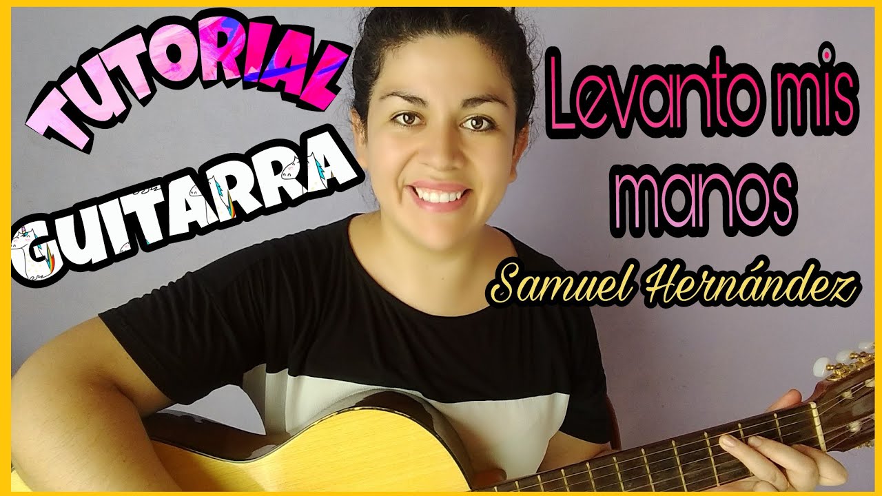 LEVANTO MIS MANOS •Samuel Hernández• TUTORIAL GUITARRA