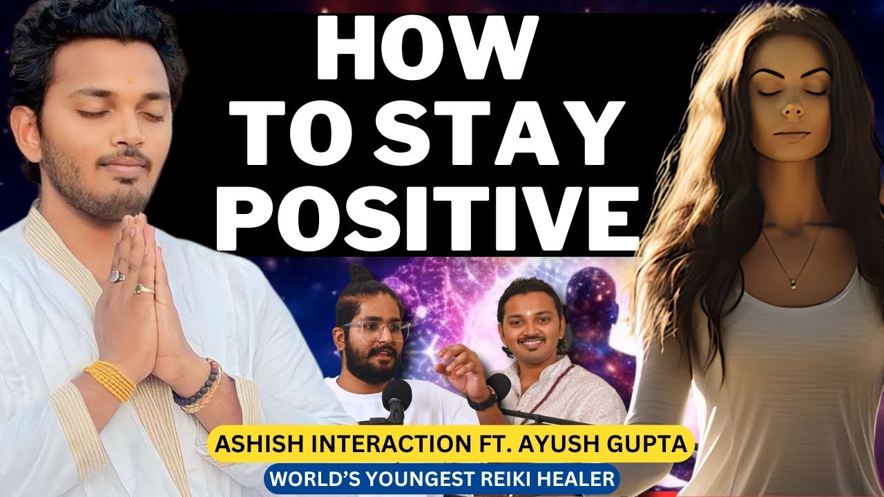 How to Remove Negativity through Meditation and Reiki Healing | ft Ayush Gupta on Ashish Interaction