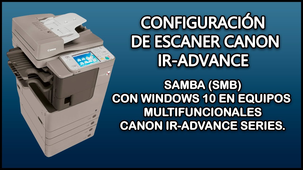 Configuración de Escáner Canon IR-Advance Windows 10 (SMB)