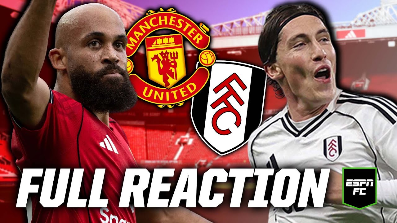 🔴 Manchester United vs. Fulham: LIVE Premier League reaction | ESPN FC