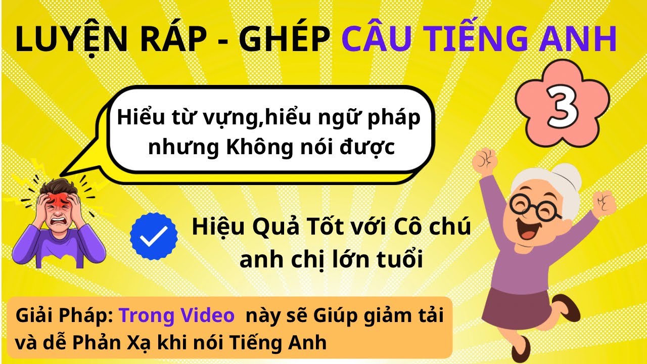 Học Tiếng Anh Giao Tiếp Cho Người Lớn Tuổi | Luyện Ghép ráp câu tiếng anh tăng phản xạ | Bài 3