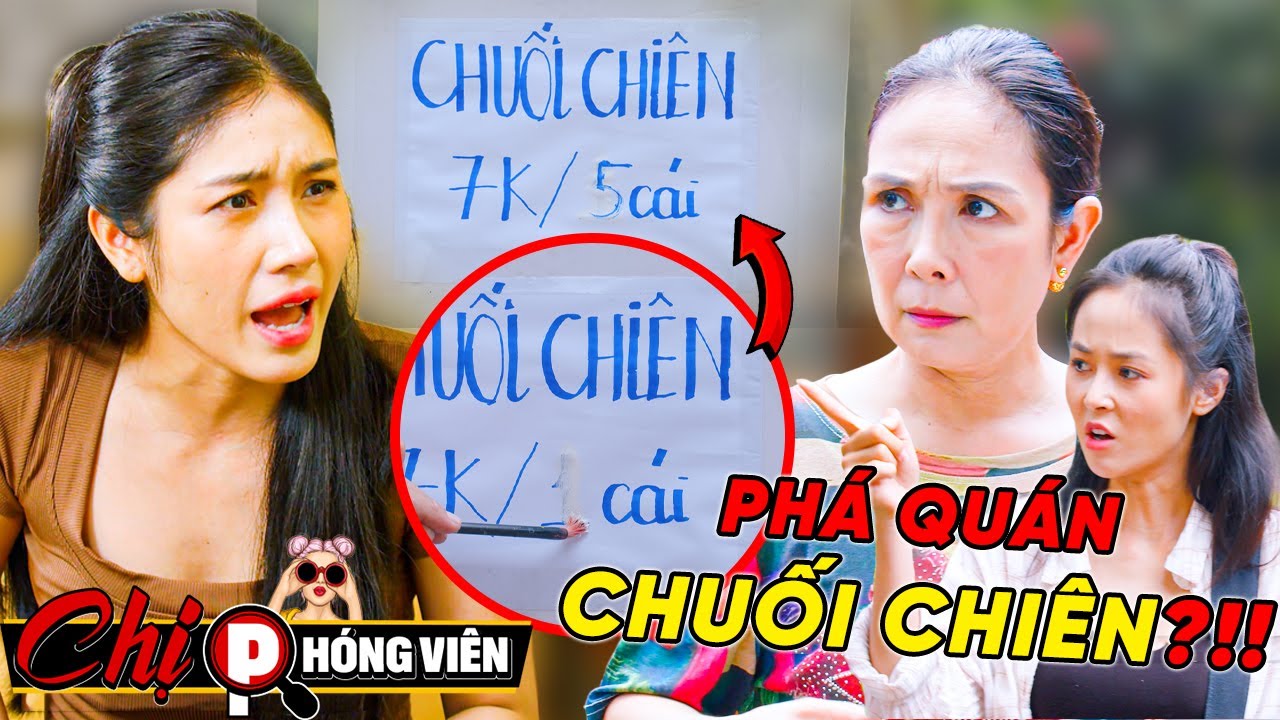 ⚠️TÂM CƠ Phá Quán Chuối Chiên VÒI TIỀN?!! | Chị Phóng Viên #063