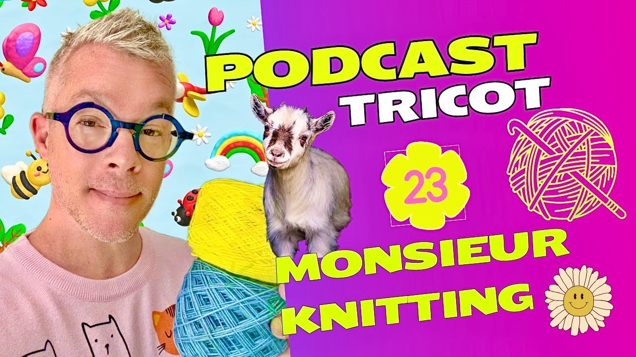 Tricot☀️🍓Un air d'été dans les mailles😎, Angora🐰, découvertes😉 et du Blabla en 2025😂 #podcasttricot