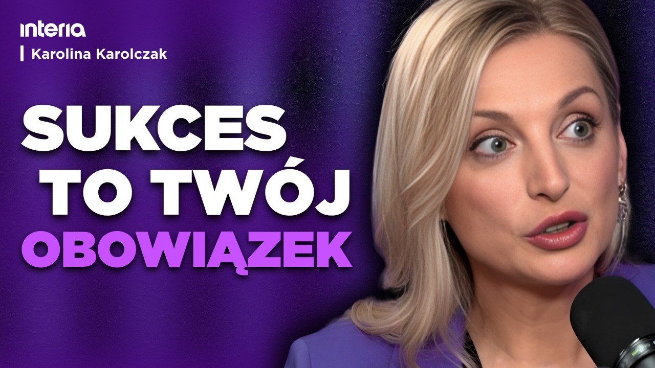 SUKCES TO TWÓJ OBOWIĄZEK. KAROLINA KAROLCZAK O BEZLITOSNEJ DRODZE DO CELU