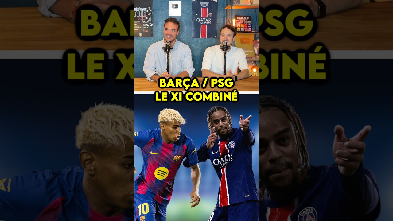 🚨 BAR&Ccedil;A / PSG : Le XI COMBIN&Eacute;  🔥#psg #barca #ucl #football #yamal #ldc #shorts #championsleague