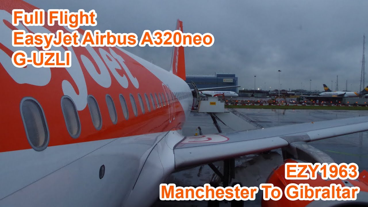 Full Flight: EasyJet Airbus A320neo G-UZLI: Manchester To Gibraltar December 2019