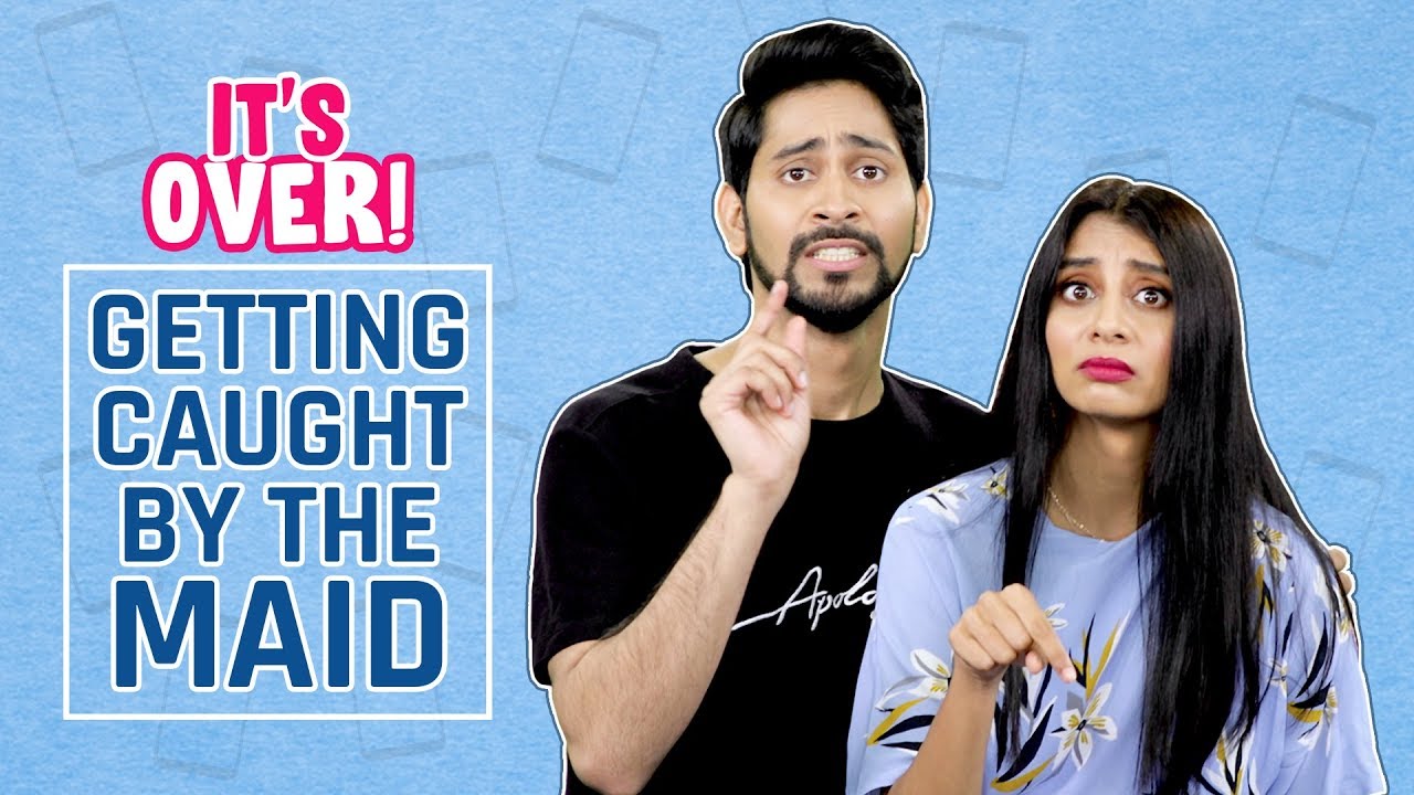 MensXP | It's Over | Getting Caught By The Maid Ft. Ankush & Dolly