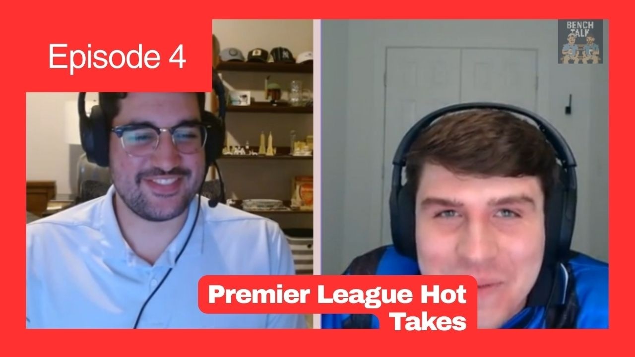 Stateside Touchline Episode 4: Premier League Hot Takes