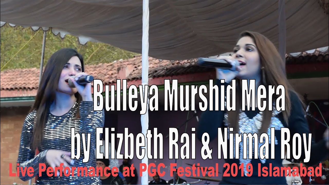 Bulleya Murshid Mera by Elizabeth Rai and Nirmal Roy live Performance at PGC Festival 2019 Islamabad