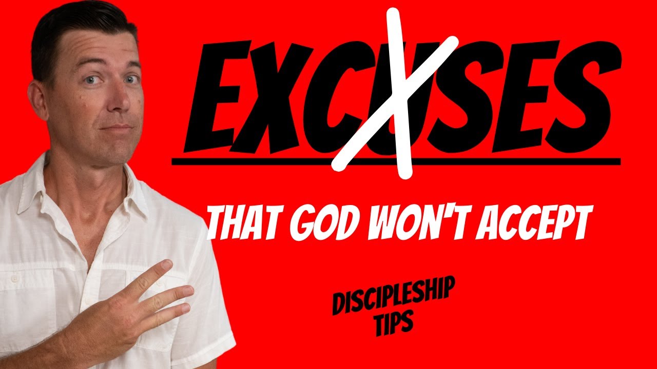3 Common Excuses That Won't Work With God | Discipleship Tips