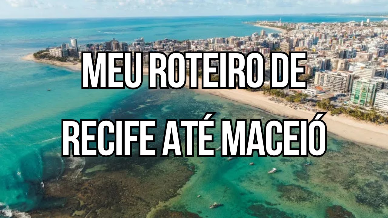 MEU ROTEIRO COMPLETO DE RECIFE AT&Eacute; MACEI&Oacute; DE CARRO! Tudo sobre a minha viagem para o nordeste!