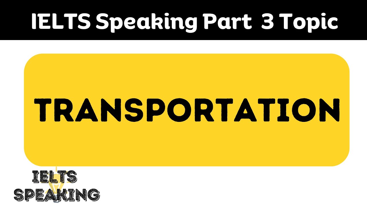 IELTS Speaking Part 3 &ndash; Topic: Transportation