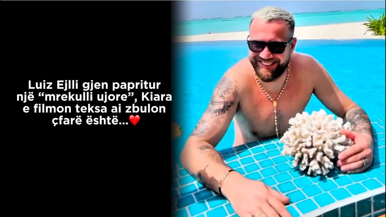 Luiz Ejlli gjen papritur një “mrekulli ujore”, Kiara e filmon teksa ai zbulon çfarë është…❤️