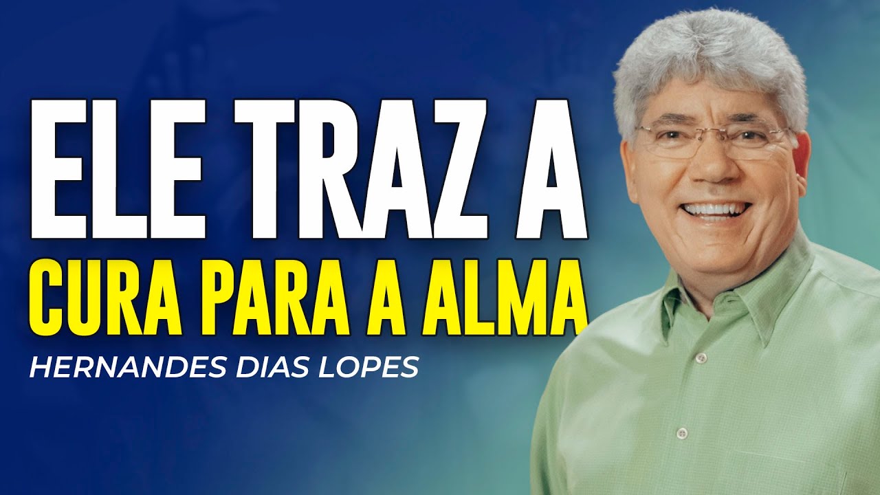 Hernandes Dias Lopes | TRANSFORMAÇÃO E CURA PARA ALMA