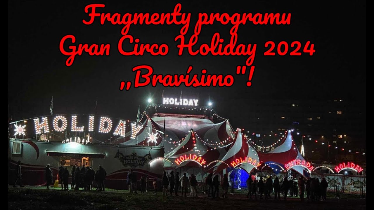 Video relacja z Gran Circo Holiday 2024 ,,Bravísimo