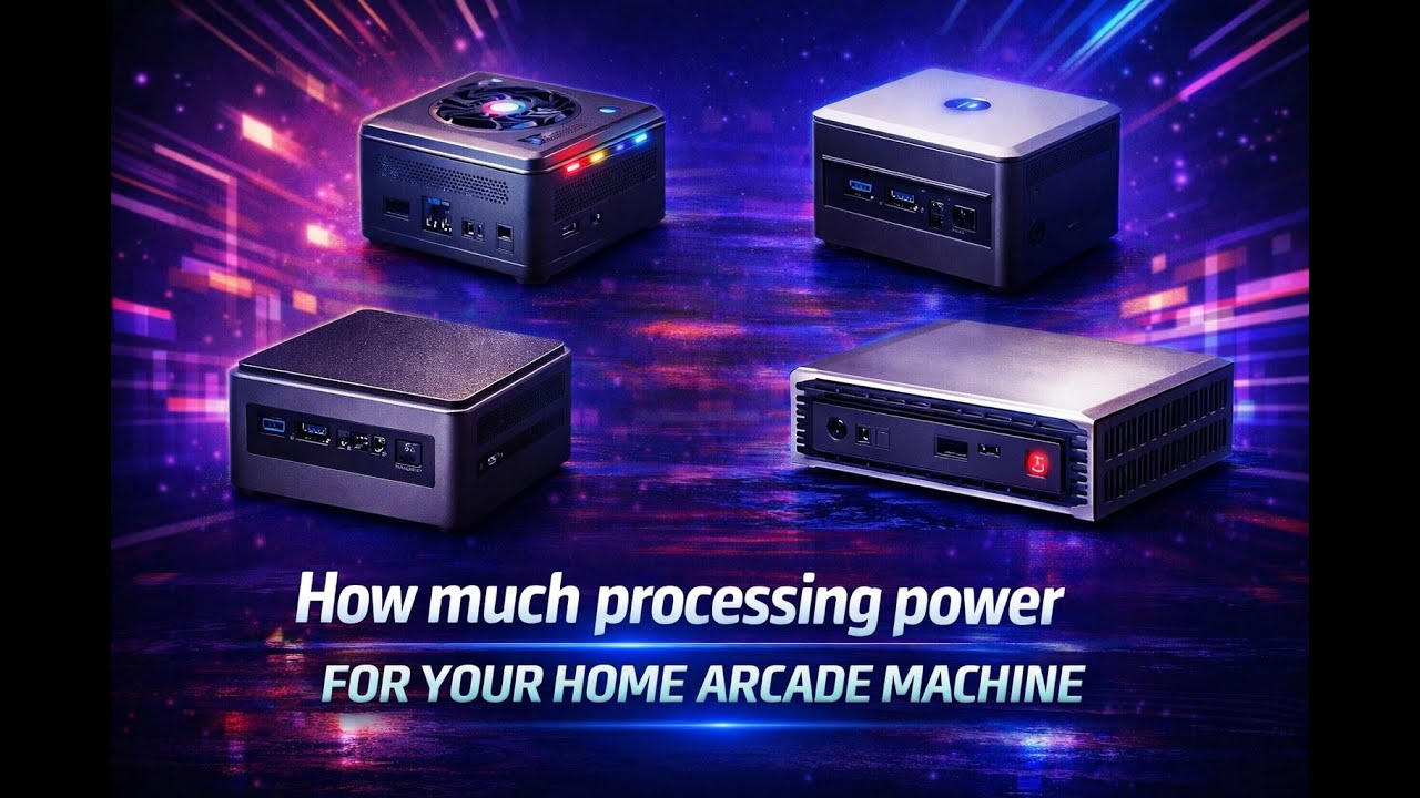 Home Arcade - Mini Pc how much processing power do you really need