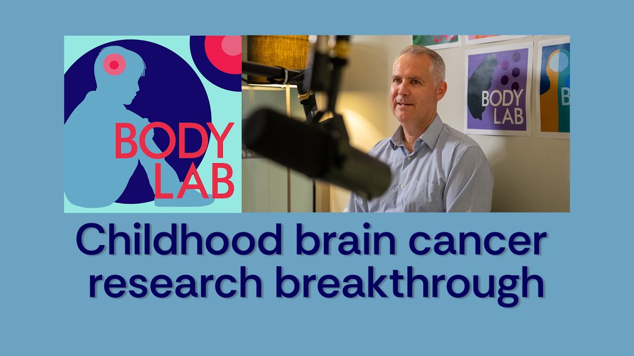 BodyLab Podcast with Professor Bryan Day - Childhood brain cancer research breakthrough