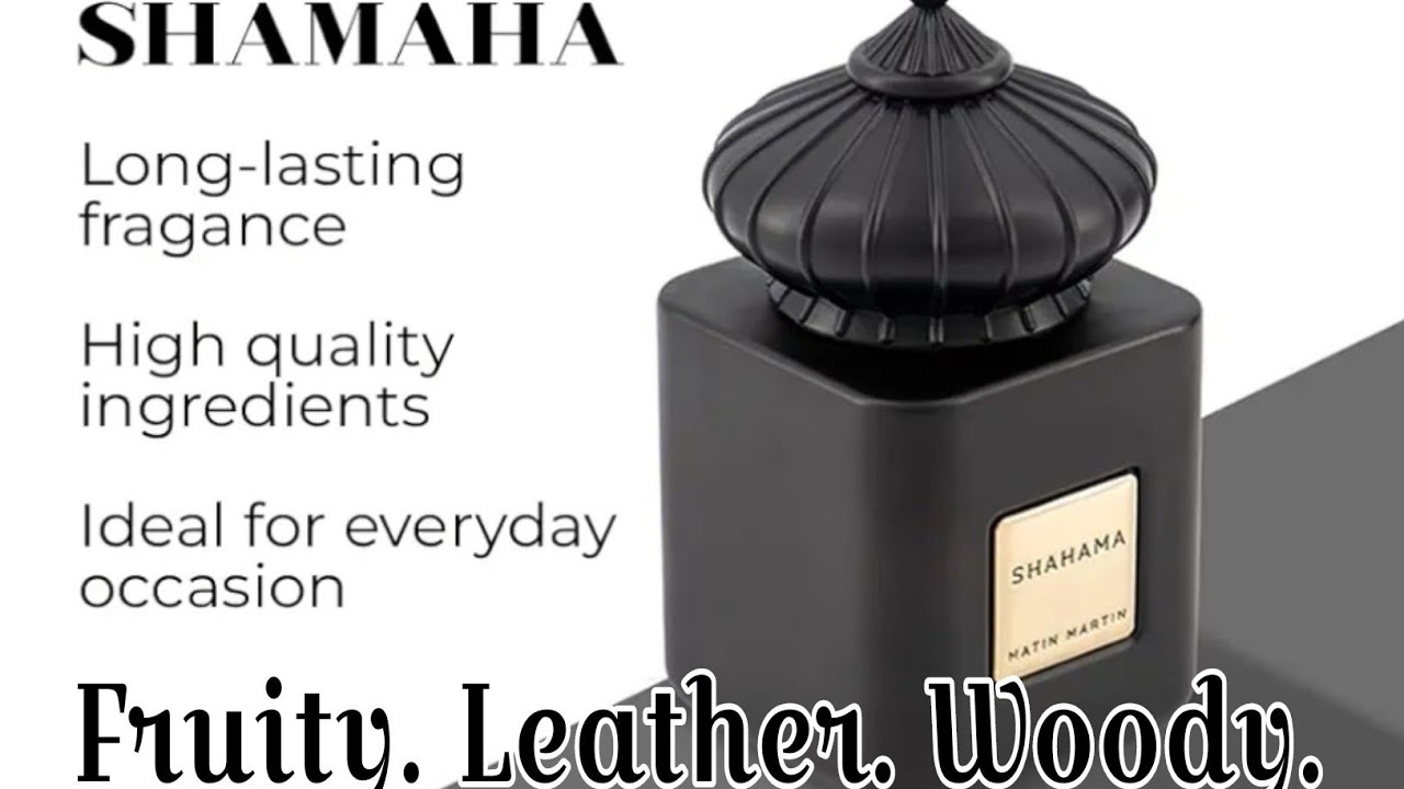 Matin Martin Shahama Fruity Leather Woody ( First Impressions  ) #middleeasternperfumes