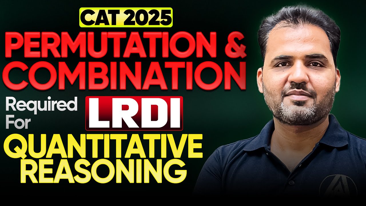 Permutation & Combination Concepts to Solve Quantitative Reasoning | CAT 2025 LRDI