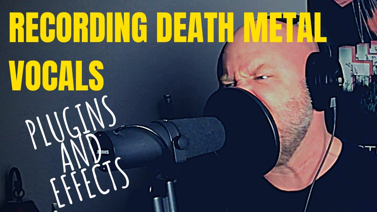 RECORDING DEATH METAL VOCALS: Plugins and Effects