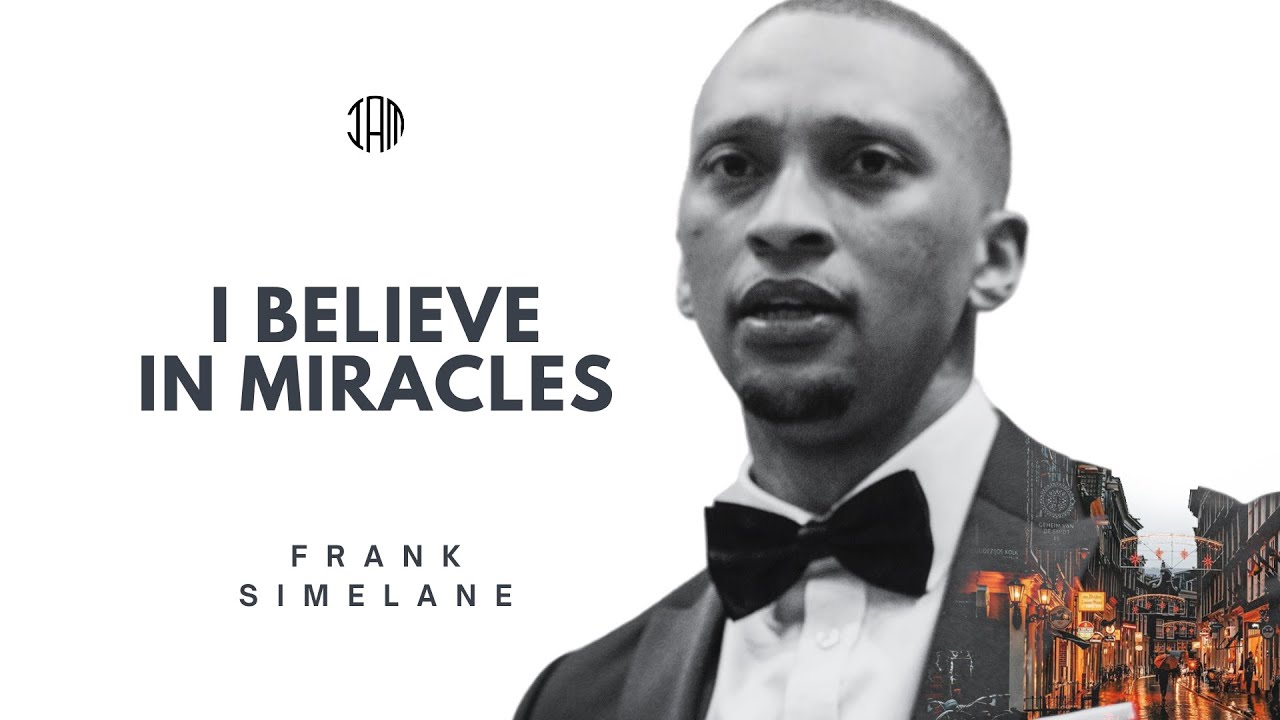 I BELIEVE IN MIRACLES | Frank Simelane