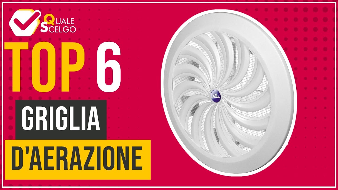 Griglia d'aerazione - Top 6 - (QualeScelgo)
