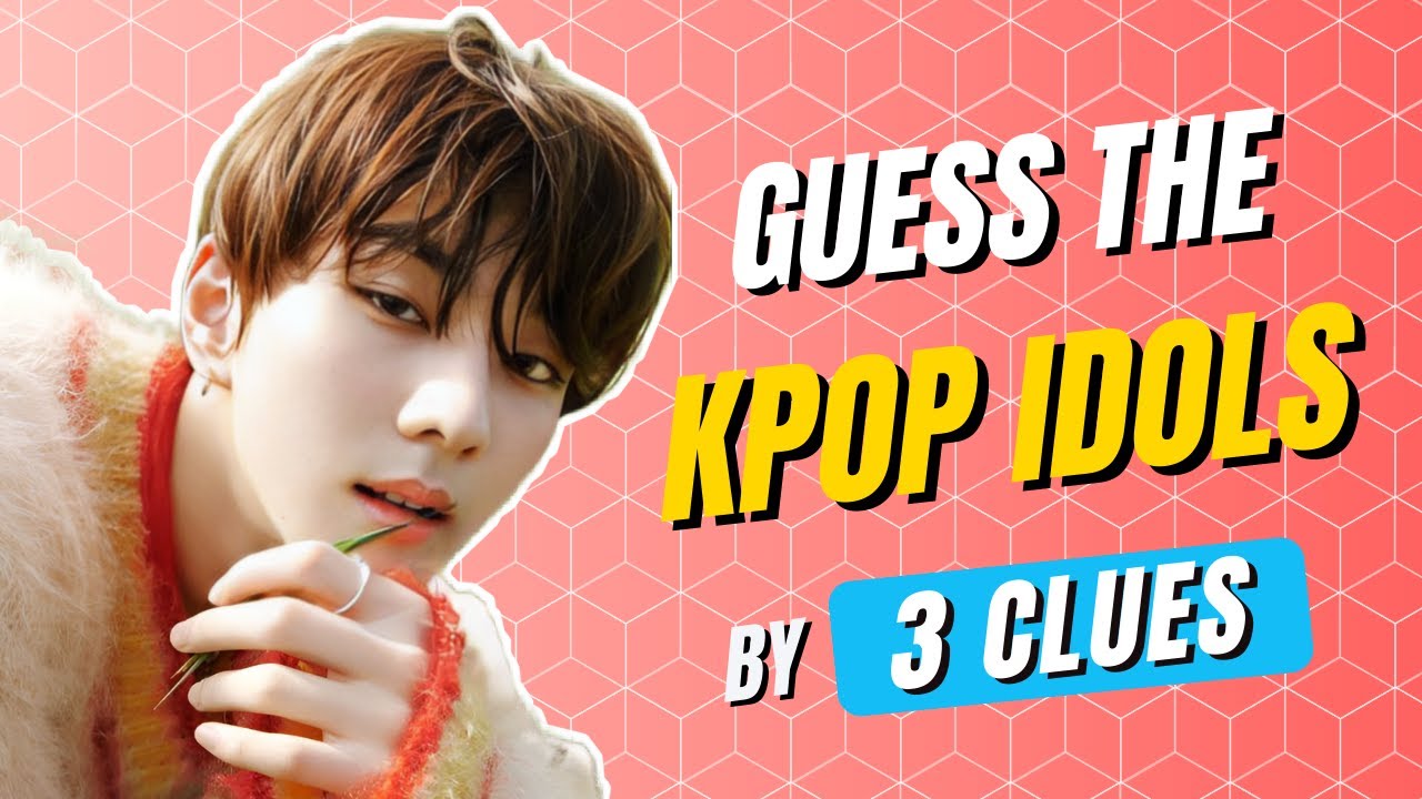 KPOP GAME | GUESS THE KPOP IDOLS BY THREE CLUES