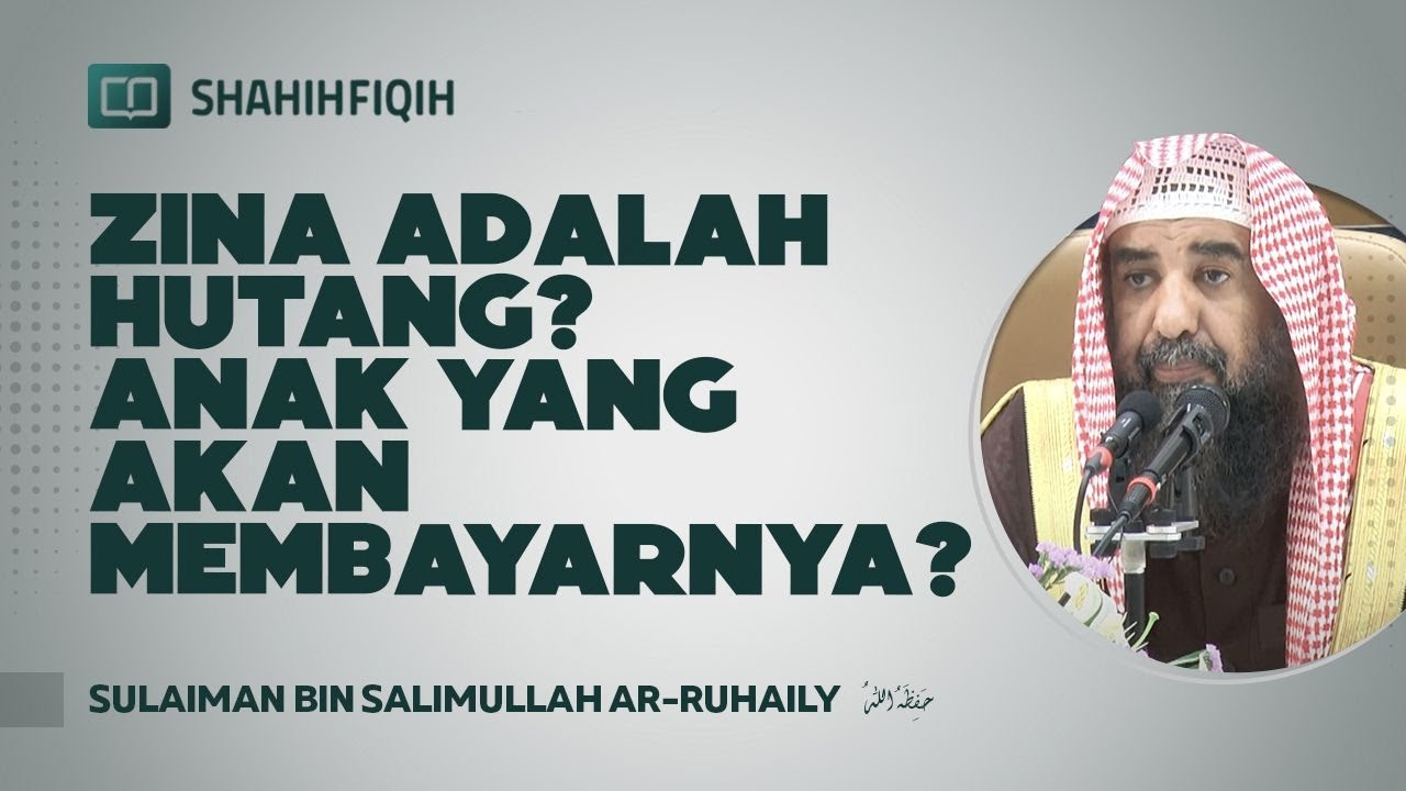 Zina Adalah Hutang? Anak yang Akan Membayarnya? - Syaikh Sulaiman bin Salimullah Ar-Ruhaily