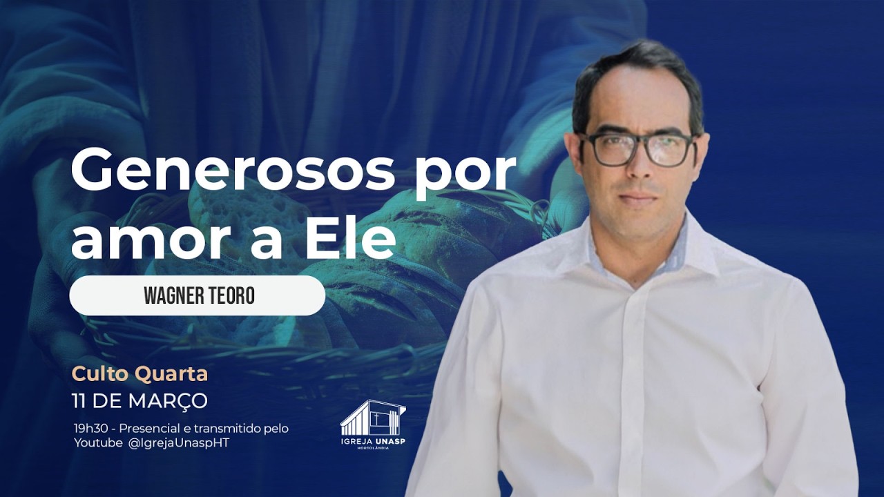 Culto Adventista | Wagner Teoro | Generosos por Amor a Ele | Igreja UNASP
