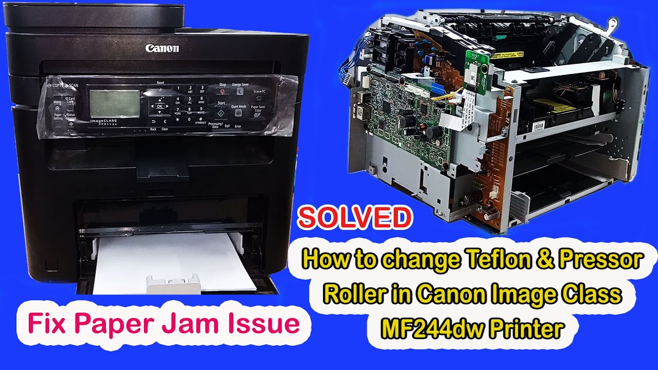 Canon mf244dw प्रेसर रॉलर और टेफलॉन कैसे बदले | Canon ImageClass mf244dw | पेपर जाम को कैसे ठीक करे